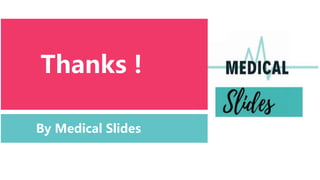 By Medical Slides
Thanks !
 