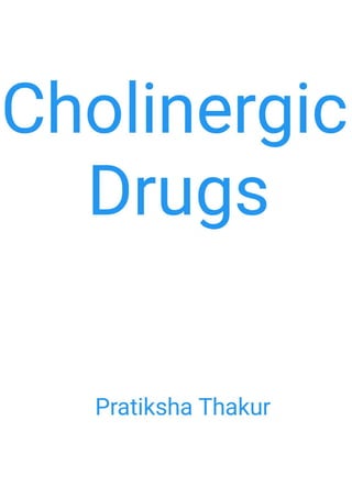 Cholinergic Drugs / Drugs acting on Cholinergic System 