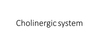 Cholinergicsystem
 