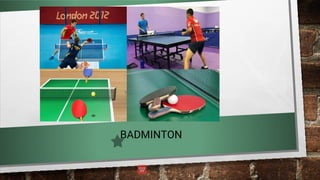 BADMINTON
 