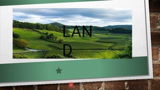 LAN
D
 