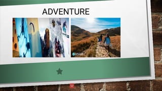 ADVENTURE
 