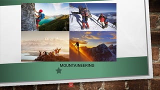 MOUNTAINEERING
 