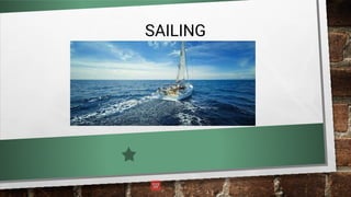 SAILING
 