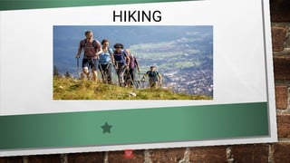 HIKING
 