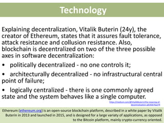 Technology
Explaining decentralization, Vitalik Buterin (24y), the
creator of Ethereum, states that it assures fault toler...