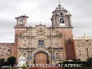 SAN FRANCISCO ACATEPEC
 