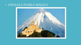 • CHOLULA PUEBLO MÁGICO
 