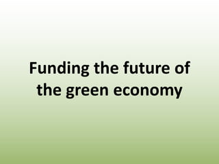 Funding the future of the green economy 