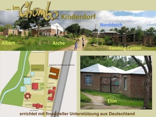 … imKinderdorfNorddeich ArcheAlbertFeedingCenterElim errichtet mit finanzieller Unterstützung aus Deutschland 