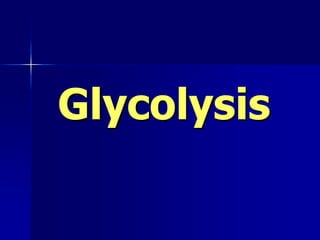 Glycolysis
 