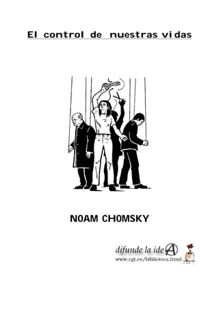 El control de nuestras vidas

NOAM CHOMSKY

 