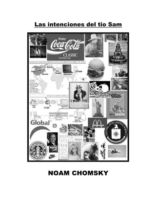 Las intenciones del tio Sam
NOAM CHOMSKYNOAM CHOMSKY
 
