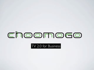 TV 2.0 for Business
 