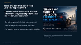 CATEGORY MEANING
Tesla changed what electric
vehicles represented
The electric car moved from practical
alternative to symbol of performance,
innovation, and aspiration.
Old category signals: limited, niche, practical.
New Tesla signals: fast, modern, desirable.
The product became a story customers could join.
Brand strategy works when functional benefits become
emotionally relevant.
Choong Whan Park USC | Tesla Brand Attachment Case Study 4
 