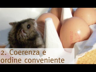 2. Coerenza e
ordine conveniente
 
