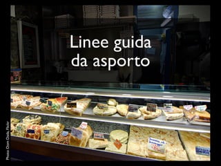 Photo: Dom Dada, Flickr




                          da asporto
                          Linee guida
 