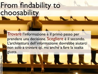 From ﬁndability to
 choosability

                             Trovare l’informazione è il primo passo per
               ...