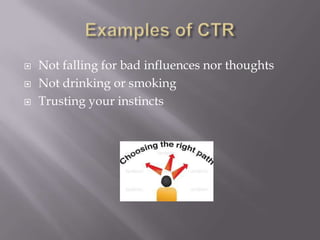 



Not falling for bad influences nor thoughts
Not drinking or smoking
Trusting your instincts

 