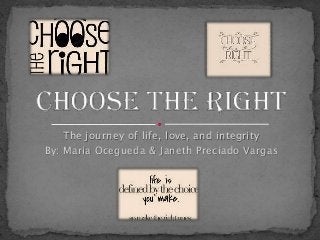 The journey of life, love, and integrity
By: Maria Ocegueda & Janeth Preciado Vargas

 
