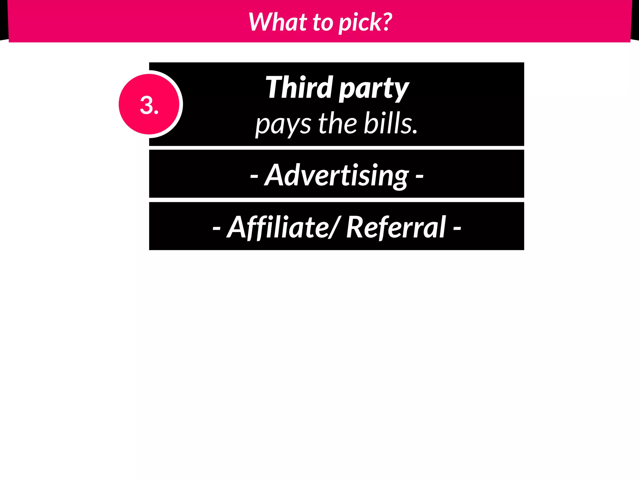 Every ad-based model.
The user becomes
the product.
 