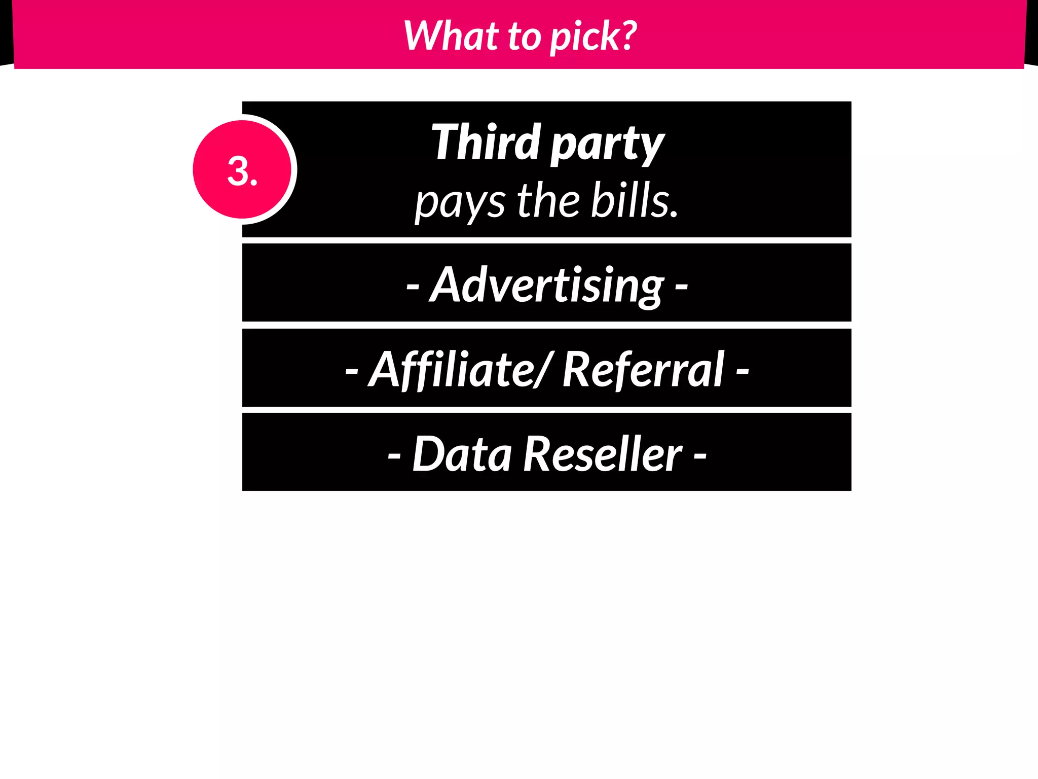 Drive sales for another.
Affiliate & Referral models.
 