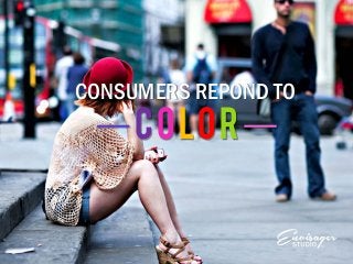 CONSUMERS REPOND TO
COLOR
 