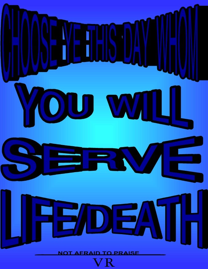 Choose ye this day whom you will serve