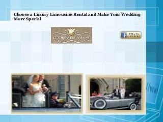 Choose a Luxury Limousine Rental and Make Your Wedding
More Special
 