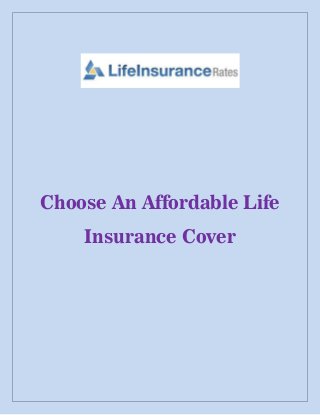 Choose An Affordable Life
Insurance Cover

 