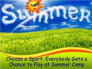 Choose a Sport: Everybody Gets a
Chance to Play at Summer Camp
 