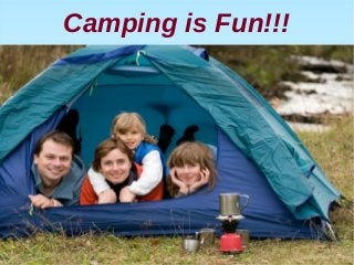 Camping is Fun!!!
 