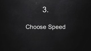 3.
Choose Speed
 