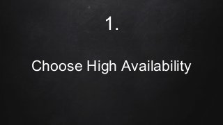 1.
Choose High Availability
 
