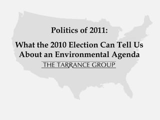 Politics of 2011: What the 2010 Election Can Tell Us About an Environmental Agenda