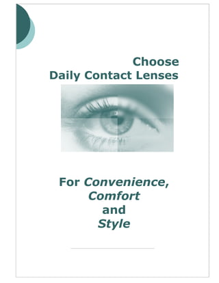 Choose
Daily Contact Lenses




 For Convenience,
      Comfort
        and
       Style
 