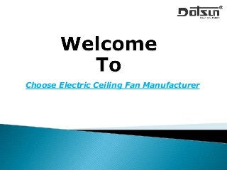 Choose Electric Ceiling Fan Manufacturer
 
