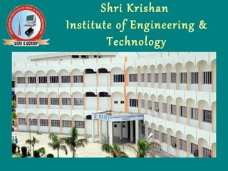 Shri Krishan
Institute of Engineering &
Technology
 
