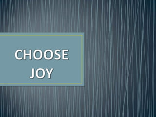 Choose Joy part 2