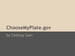 ChooseMyPlate.gov
by Chelsey Garr
 