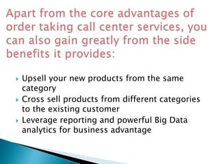  Upsell your new products from the same
category
 Cross sell products from different categories
to the existing customer
 Leverage reporting and powerful Big Data
analytics for business advantage
 