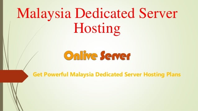 Choose Right Malaysia Dedicated Server Hosting Plans From Onlive Serv Images, Photos, Reviews