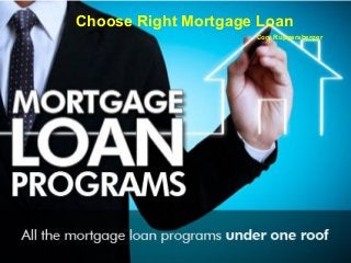 Choose Right Mortgage Loan
Cory Ruppersberger
 