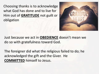 Choose thanks part 1 (blessing of thanks luke 17 11 19) | PPTX