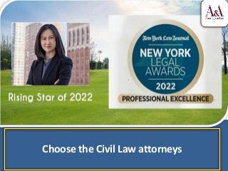 Choose the Civil Law attorneys
 