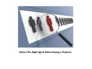 Choose The Right Agent Before Buying a Property
 