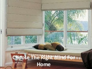 Choose The Right Blind For
Home
 