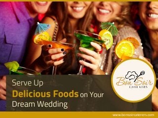 Serve Up Delicious Foods on Your Dream Wedding
www.bonsoircaterers.com
 