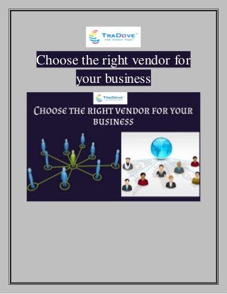 Choose the right vendor for
your business
 