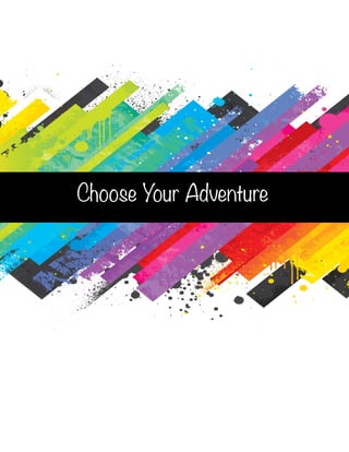 Choose Your Adventure
 